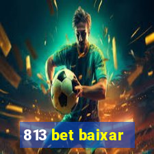 813 bet baixar